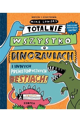 Totalnie wszystko o dinozaurach..