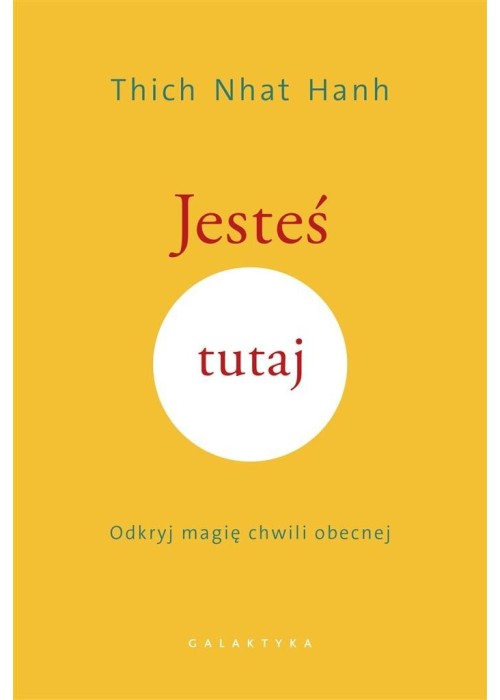 Jesteś tutaj. Odkryj magię chwili obecnej