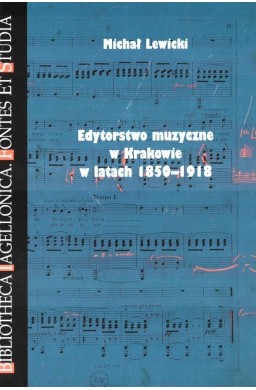 Edytorstwo muzyczne w Krakowie w latach 1850-1918