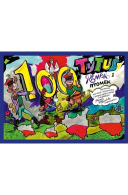 Tytus, Romek i A'Tomek obchodzą 100-lecie..