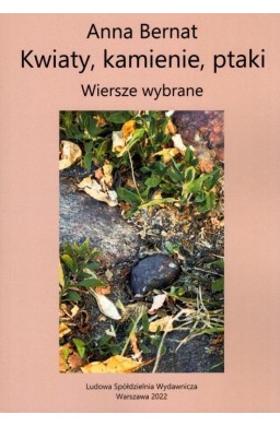 Kwiaty, kamienie, ptaki. Wiersze wybrane