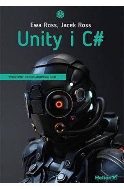 Unity i C . Podstawy programowania gier