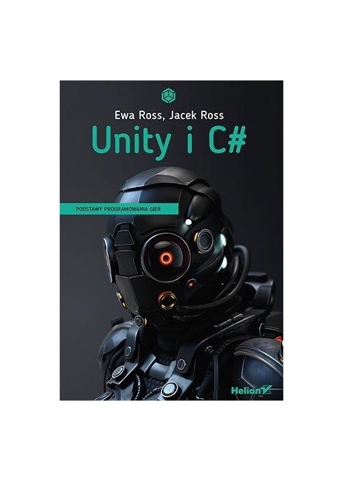 Unity i C . Podstawy programowania gier