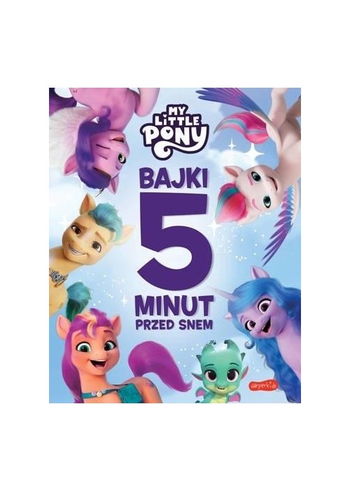 My Little Pony. Nowe pokolenie. Bajki 5 minut...