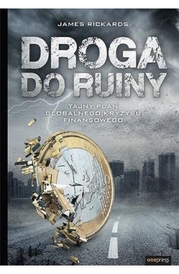 Droga do ruiny. Tajny plan globalnego kryzysu..