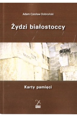 Żydzi białostoccy. Karty pamięci