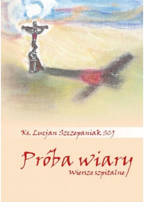 Próba wiary. Wiersze szpitalne