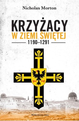 Krzyżacy w Ziemi Świętej 1190-1291