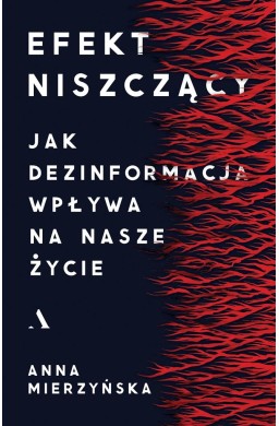 Efekt niszczący. Jak dezinformacja wpływa na nasze