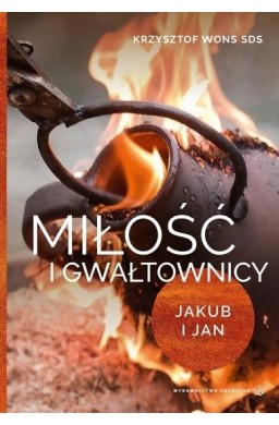 Miłość i gwałtownicy. Jakub i Jan