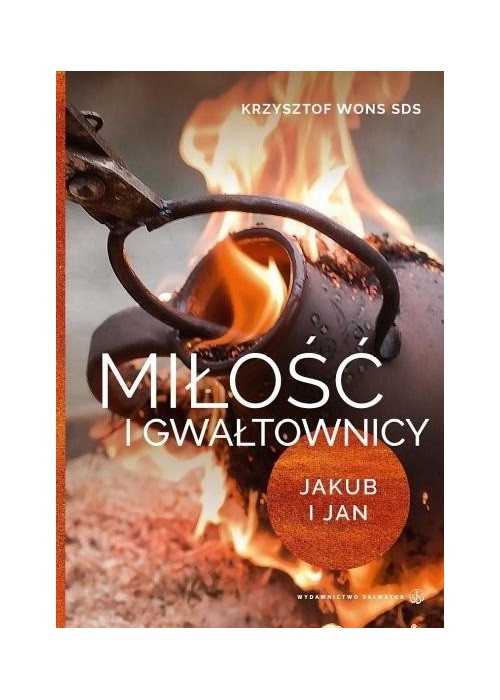 Miłość i gwałtownicy. Jakub i Jan