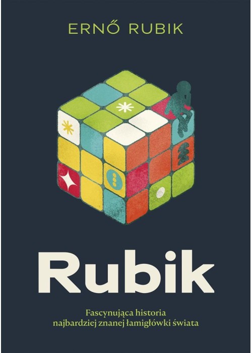 Rubik. Fascynująca historia najbardziej znanej.. Rubik. Fascynująca historia najbardziej znanej..