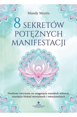 8 sekretów potężnych manifestacji