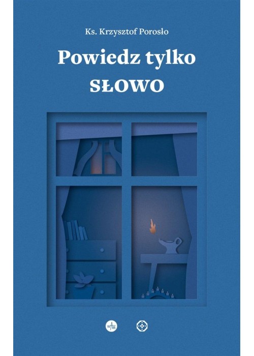 Powiedz tylko Słowo. Medytacje na msze roratnie