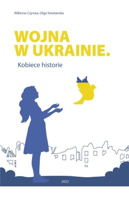 Wojna w Ukrainie. Kobiece historie