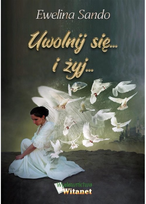 Uwolnij się... i żyj...