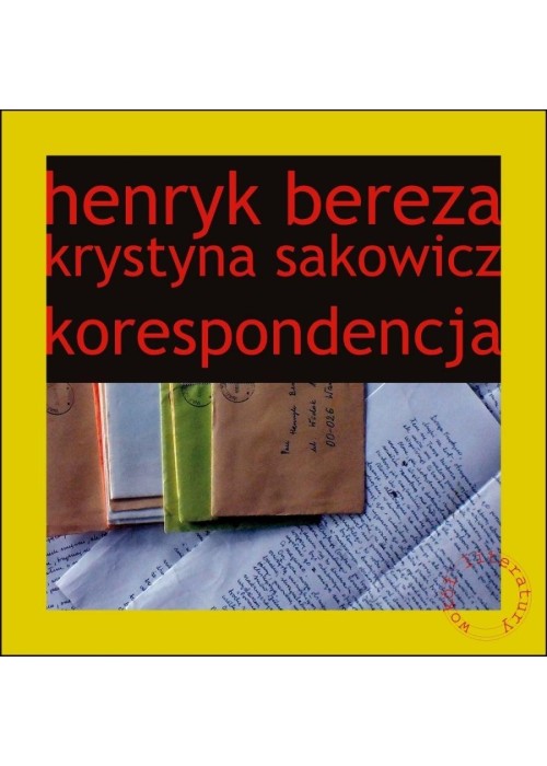 Henryk Bereza. Krystyna Sakowicz. Korespondencja