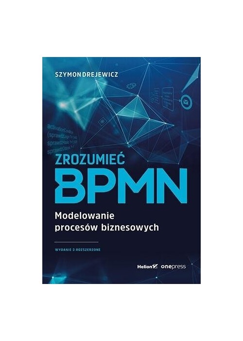 Zrozumieć BPMN. Modelowanie procesów biznesowych