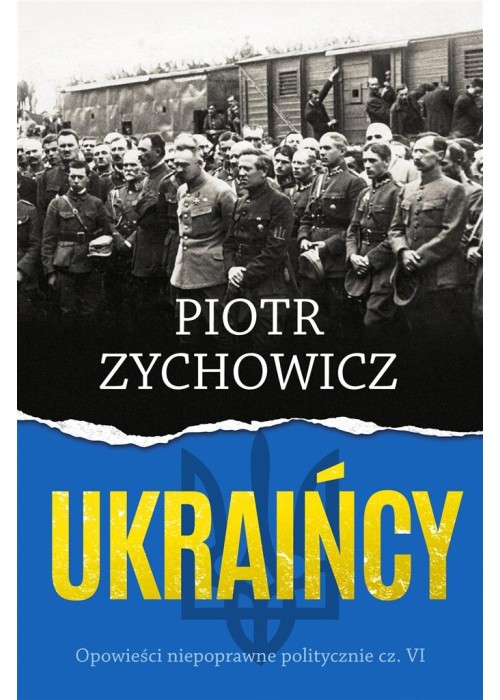 Ukraińcy. Opowieści niepoprawne politycznie cz.VI