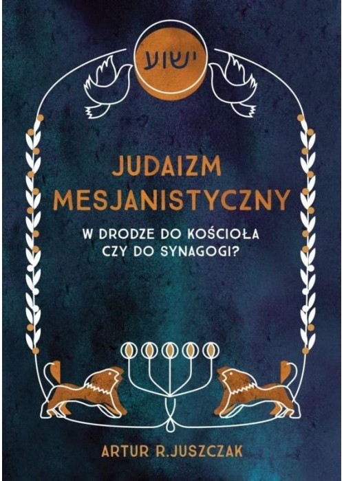 Judaizm Mesjanistyczny. W drodze do kościoła...