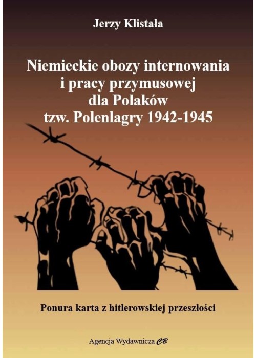 Polenlagry. Niemieckie obozy internowania i pracy