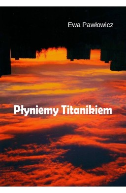 Płyniemy Titanikiem