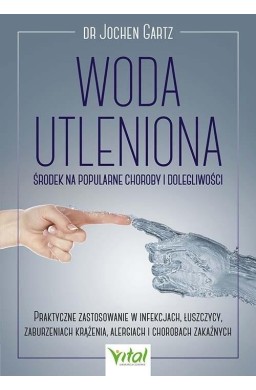 Woda utleniona - środek na popularne choroby..