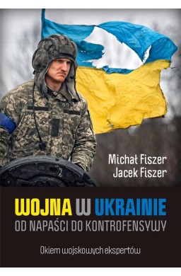 Wojna w Ukrainie. Od napaści do kontrofensywy