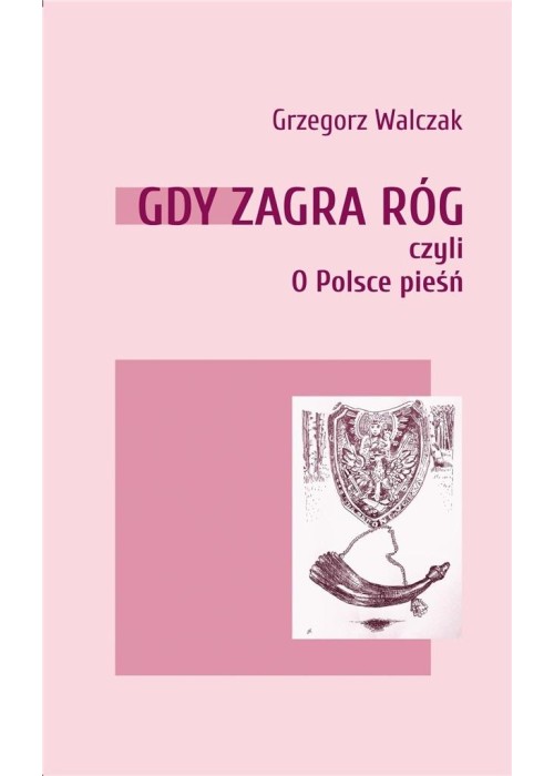 Gdy zagra róg czyli O Polsce pieśń