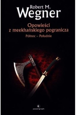Opowieści z meekhańskiego pogranicza T.1Północ...