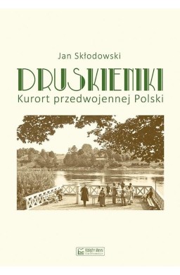 Druskieniki. Kurort przedwojennej Polski