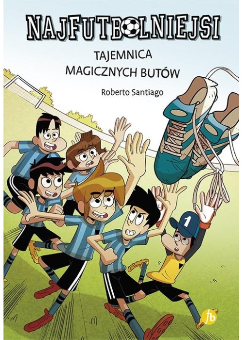 Najfutbolniejsi T17 Tajemnica magicznych butów