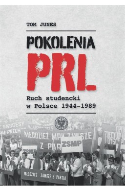 Pokolenia PRL-u. Ruch studencki w Polsce 1944-1989