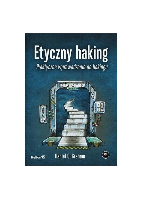 Etyczny haking. Praktyczne wprowadzenie do hakingu Etyczny haking. Praktyczne wprowadzenie do hakingu