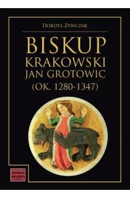 Biskup krakowski Jan Grotowic (ok.1280-1347)