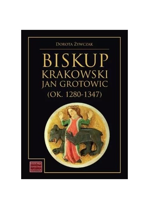 Biskup krakowski Jan Grotowic (ok.1280-1347)