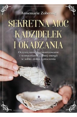 Sekretna moc kadzidełek i okadzania