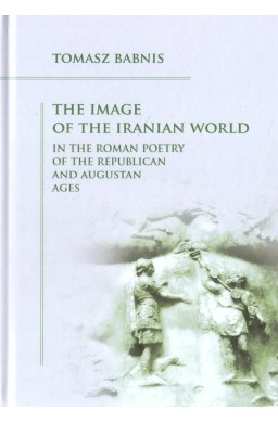 The Image of the Iranian World in the Roman..