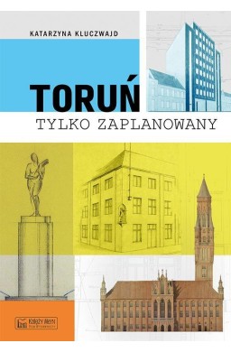 Toruń tylko zaPLANowany