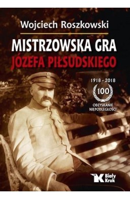 Mistrzowska gra Józefa Piłsudskiego