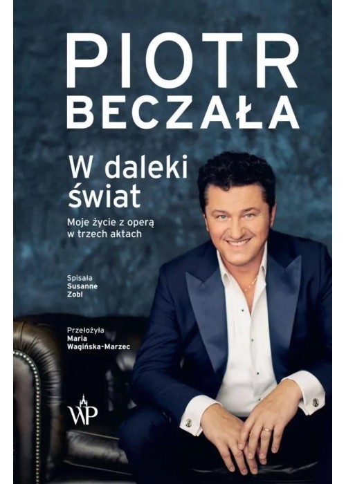 W daleki świat. Życie operowe w trzech aktach