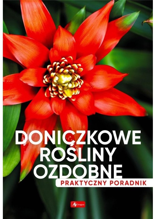 Doniczkowe rośliny ozdobne. Poradnik praktyczny