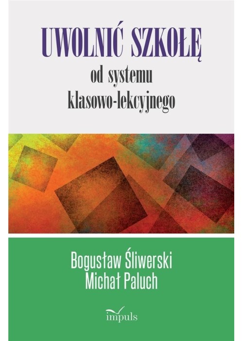 Uwolnić szkołę od systemu klasowo-lekcyjnego