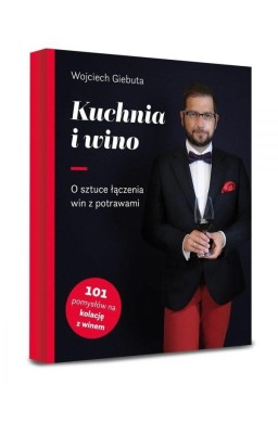 Kuchnia i wino. O sztuce dobierania win do potraw