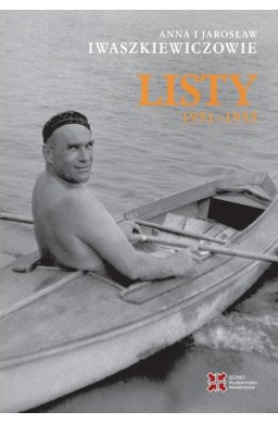 Anna i Jarosław Iwaszkiewiczowie: Listy 1951-1955