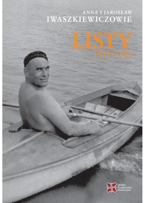 Anna i Jarosław Iwaszkiewiczowie: Listy 1951-1955