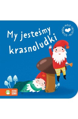 Moje pierwsze bajeczki. My jesteśmy krasnoludki