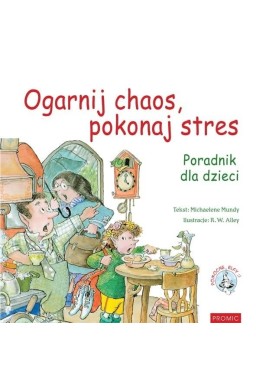 Ogarnij chaos, pokonaj stres. Poradnik dla dzieci