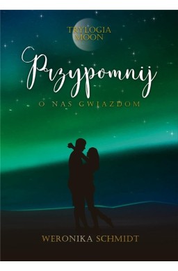 Trylogia Moon T.3 Przypomnij o nas gwiazdom