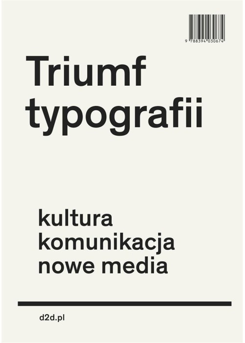 Triumf typografii.Kultura, komunikacja, nowe media